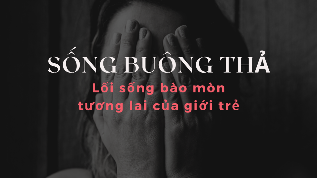 lối sống buông thả của giới trẻ và hệ quả tiêu cực trong xã hội hiện đại